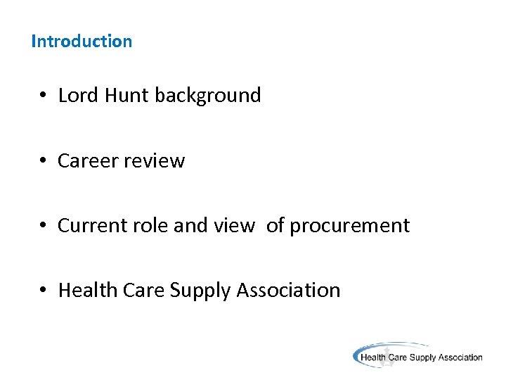 Introduction • Lord Hunt background • Career review • Current role and view of