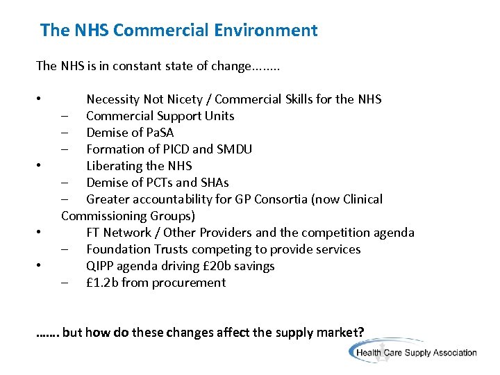 The NHS Commercial Environment The NHS is in constant state of change. . .
