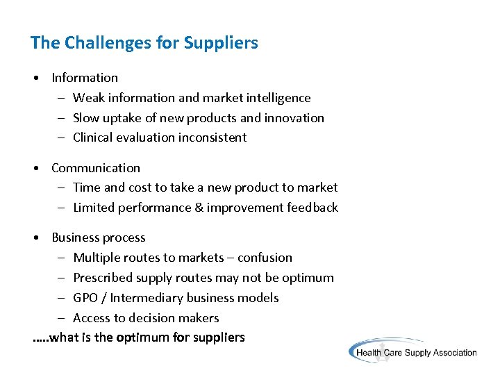 The Challenges for Suppliers • Information – Weak information and market intelligence – Slow