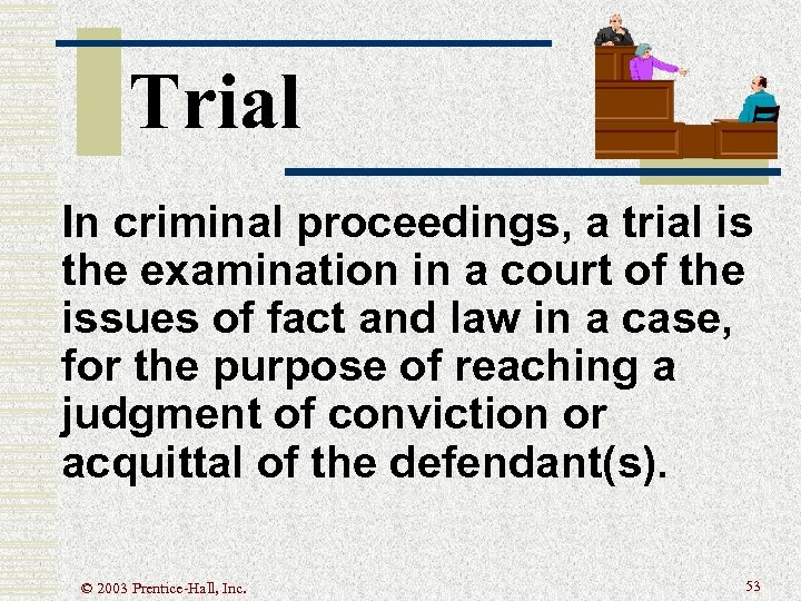 Trial In criminal proceedings, a trial is the examination in a court of the