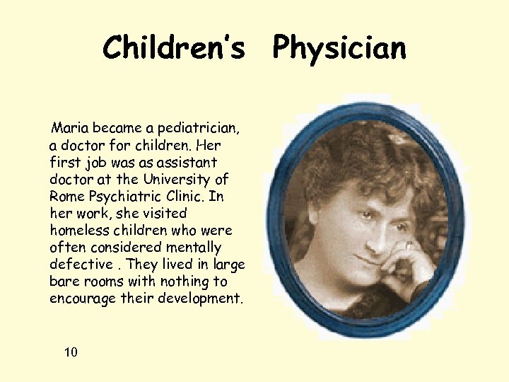 Children’s Physician Maria became a pediatrician, a doctor for children. Her first job was