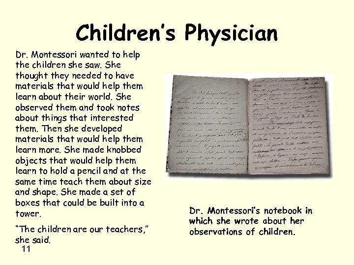 Children’s Physician Dr. Montessori wanted to help the children she saw. She thought they