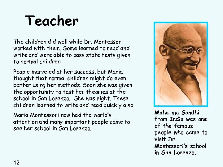 Teacher The children did well while Dr. Montessori worked with them. Some learned to