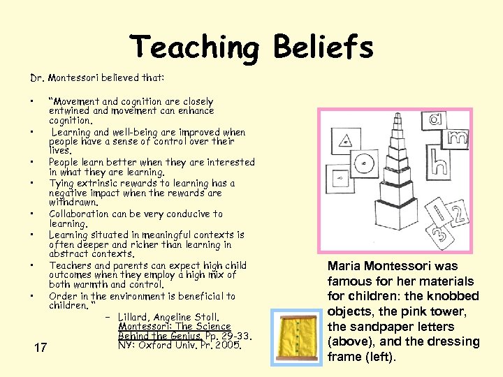 Teaching Beliefs Dr. Montessori believed that: • “Movement and cognition are closely entwined and