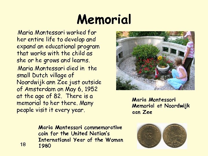 Memorial Maria Montessori worked for her entire life to develop and expand an educational