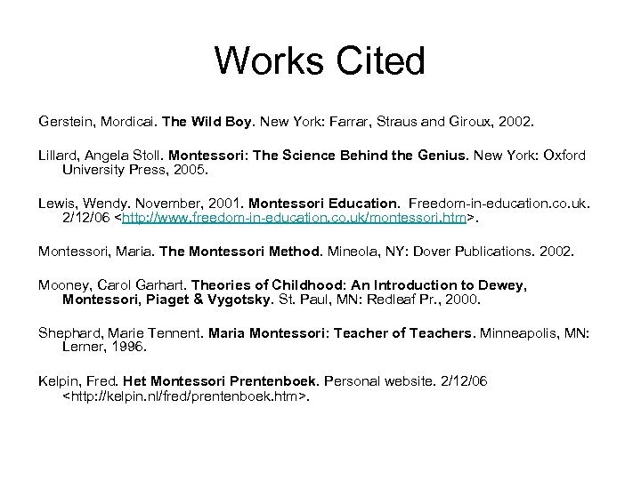 Works Cited Gerstein, Mordicai. The Wild Boy. New York: Farrar, Straus and Giroux, 2002.