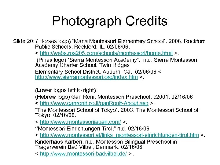 Photograph Credits Slide 20: ( Horses logo) “Maria Montessori Elementary School”. 2006. Rockford Public