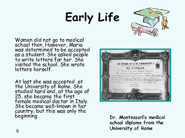 Early Life Women did not go to medical school then. However, Maria was determined