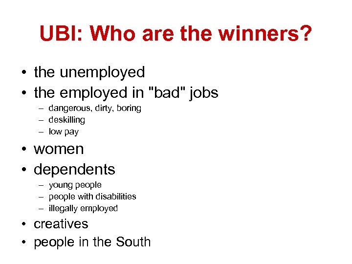 UBI: Who are the winners? • the unemployed • the employed in 