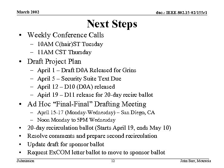 March 2002 doc. : IEEE 802. 15 -02/155 r 1 Next Steps • Weekly