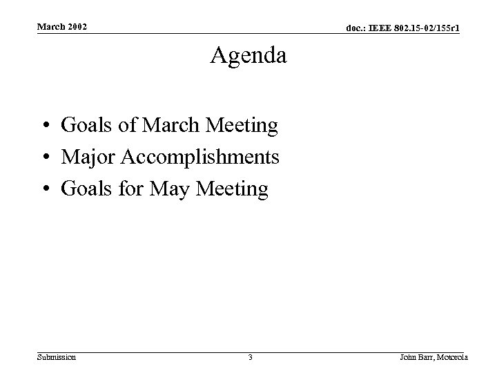 March 2002 doc. : IEEE 802. 15 -02/155 r 1 Agenda • Goals of