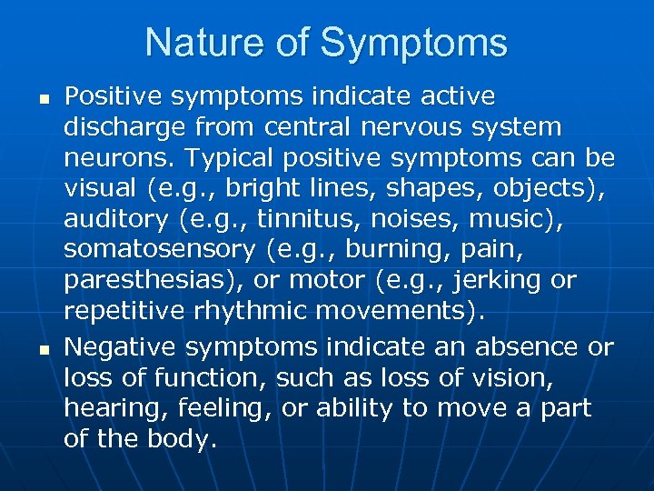 Nature of Symptoms n n Positive symptoms indicate active discharge from central nervous system