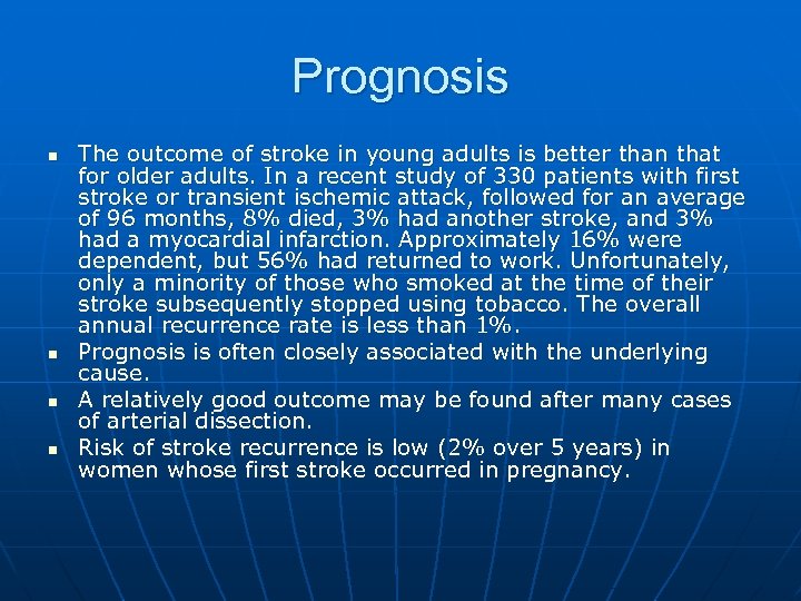 Prognosis n n The outcome of stroke in young adults is better than that