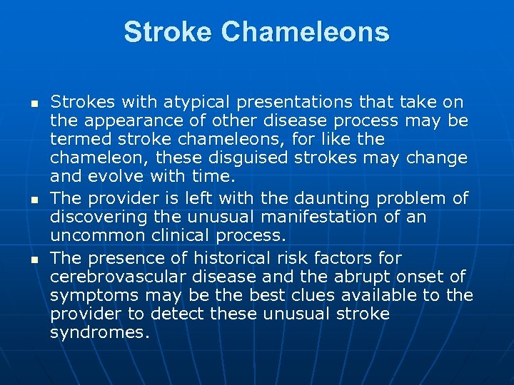 Stroke Chameleons n n n Strokes with atypical presentations that take on the appearance