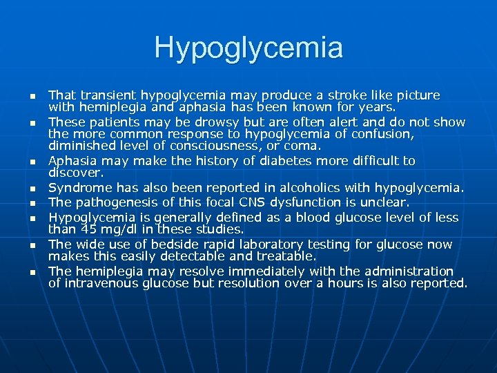 Hypoglycemia n n n n That transient hypoglycemia may produce a stroke like picture