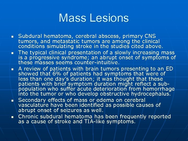 Mass Lesions n n n Subdural hematoma, cerebral abscess, primary CNS tumors, and metastatic