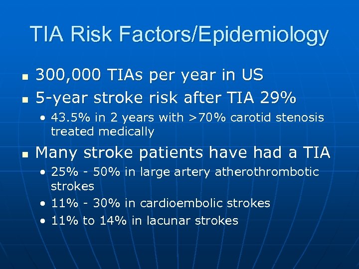 TIA Risk Factors/Epidemiology n n 300, 000 TIAs per year in US 5 -year