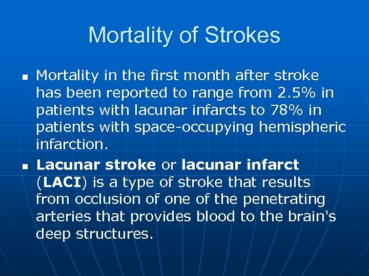 Mortality of Strokes n n Mortality in the first month after stroke has been