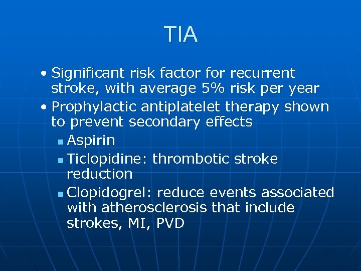 TIA • Significant risk factor for recurrent stroke, with average 5% risk per year
