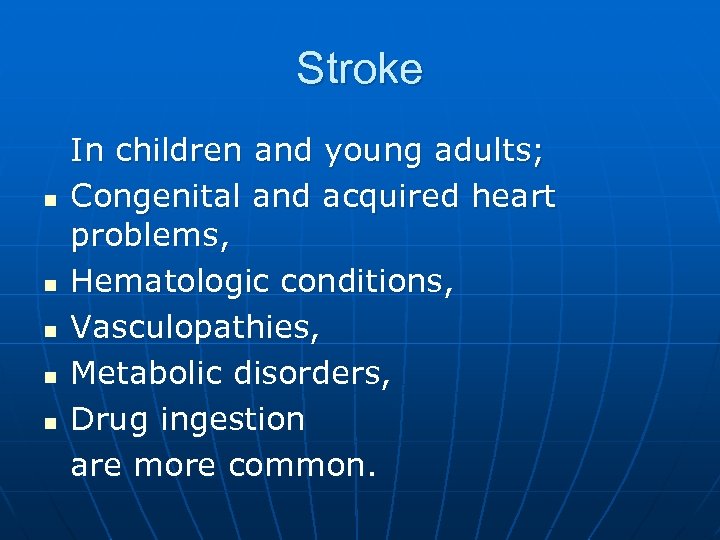 Stroke n n n In children and young adults; Congenital and acquired heart problems,
