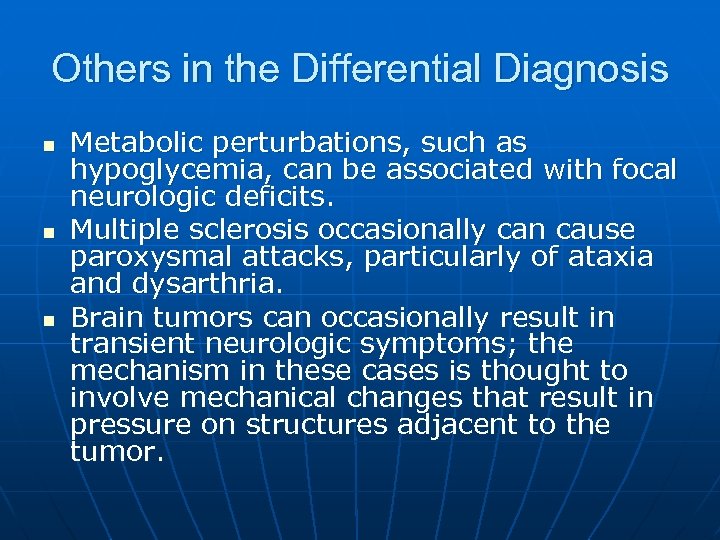 Others in the Differential Diagnosis n n n Metabolic perturbations, such as hypoglycemia, can