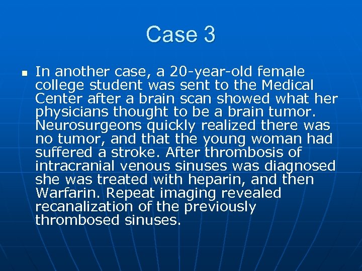 Case 3 n In another case, a 20 -year-old female college student was sent