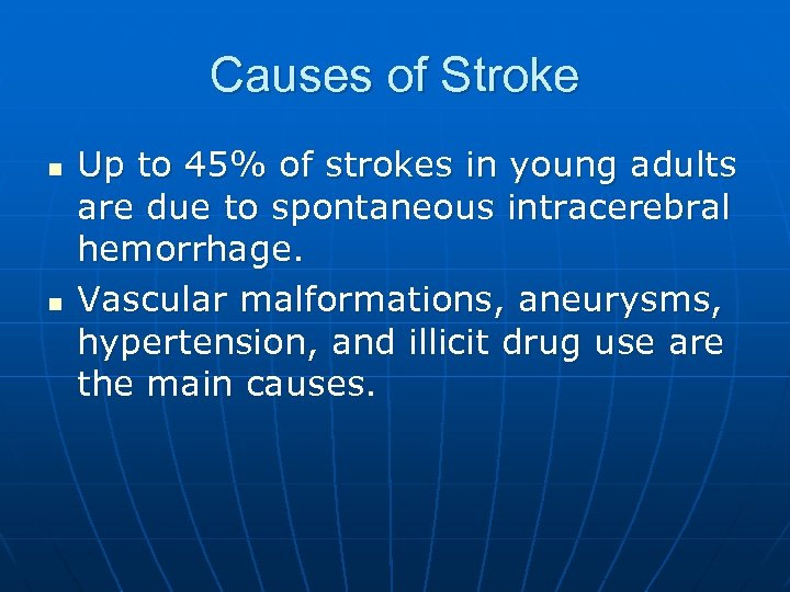 Causes of Stroke n n Up to 45% of strokes in young adults are