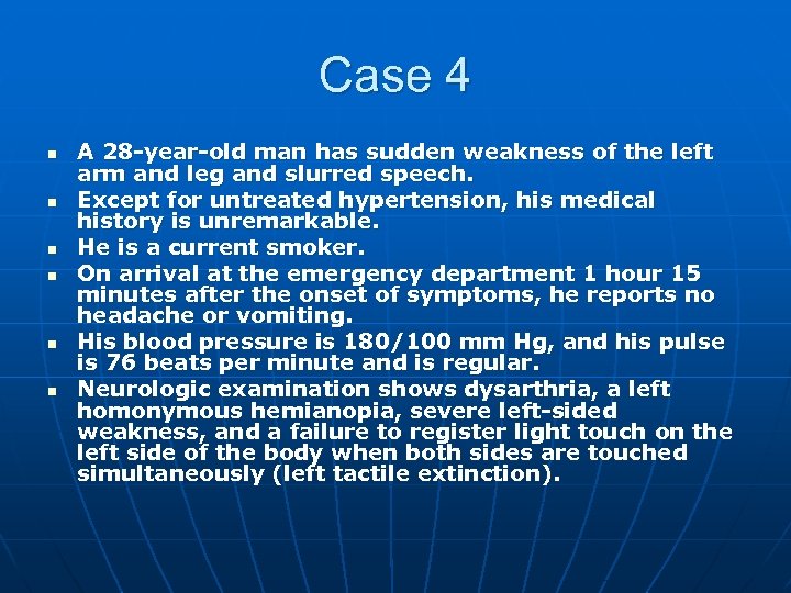 Case 4 n n n A 28 -year-old man has sudden weakness of the