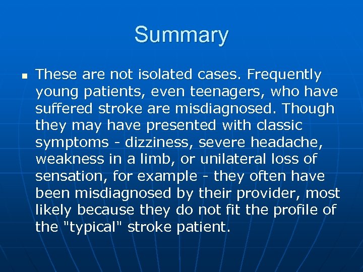 Summary n These are not isolated cases. Frequently young patients, even teenagers, who have