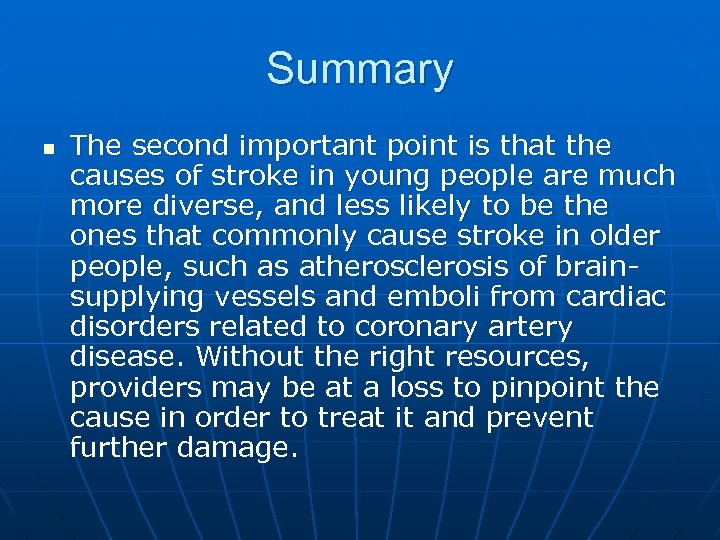 Summary n The second important point is that the causes of stroke in young