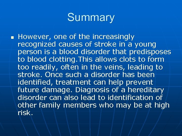 Summary n However, one of the increasingly recognized causes of stroke in a young