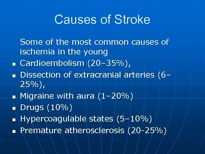 Causes of Stroke n n n Some of the most common causes of ischemia