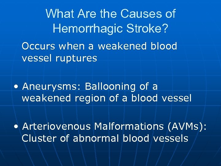 What Are the Causes of Hemorrhagic Stroke? Occurs when a weakened blood vessel ruptures