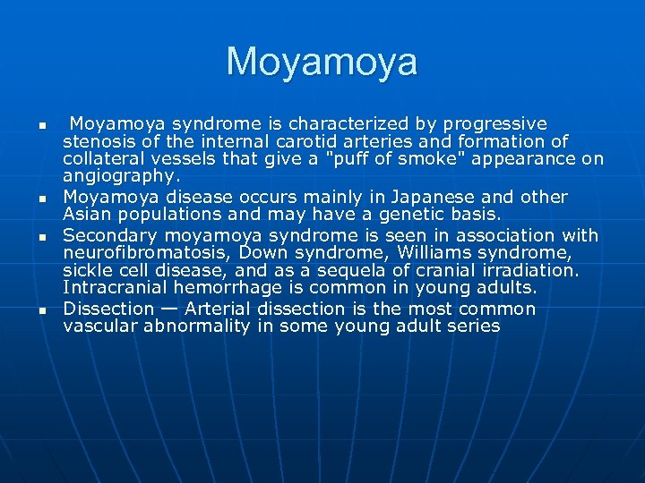 Moyamoya n n Moyamoya syndrome is characterized by progressive stenosis of the internal carotid
