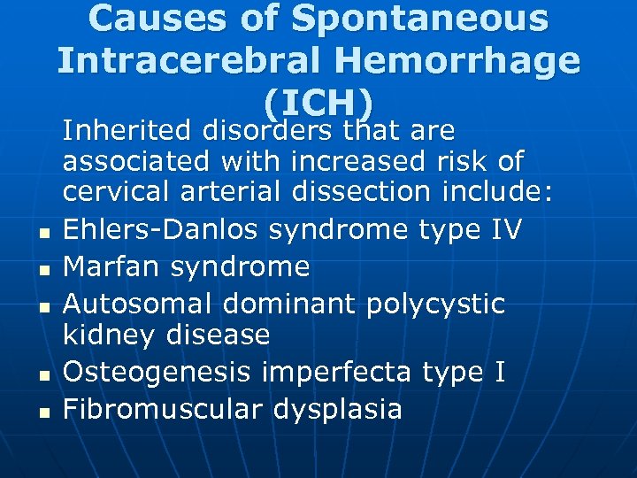 Causes of Spontaneous Intracerebral Hemorrhage (ICH) n n n Inherited disorders that are associated