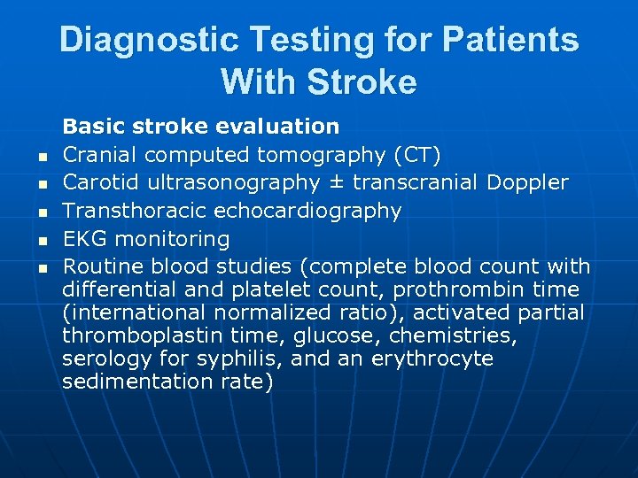 Diagnostic Testing for Patients With Stroke n n n Basic stroke evaluation Cranial computed