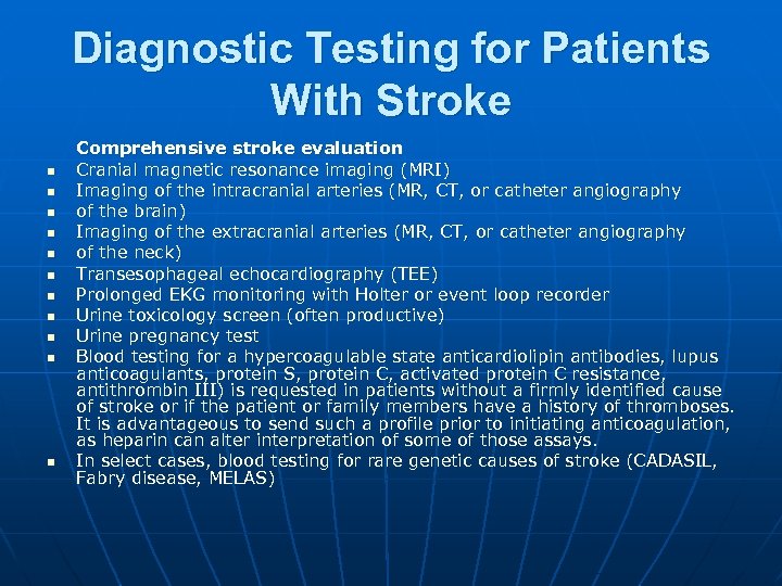 Diagnostic Testing for Patients With Stroke n n n Comprehensive stroke evaluation Cranial magnetic