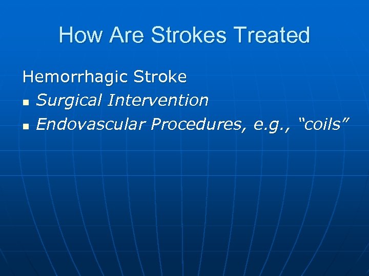 How Are Strokes Treated Hemorrhagic Stroke n Surgical Intervention n Endovascular Procedures, e. g.