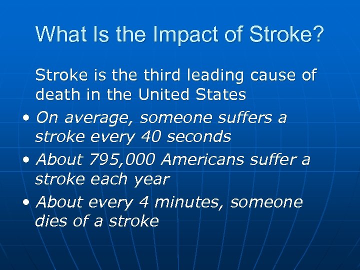 What Is the Impact of Stroke? Stroke is the third leading cause of death