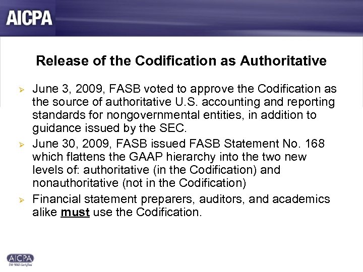 Release of the Codification as Authoritative Ø Ø Ø June 3, 2009, FASB voted
