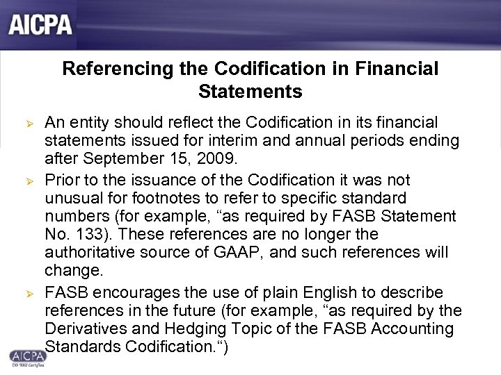 Referencing the Codification in Financial Statements Ø Ø Ø An entity should reflect the