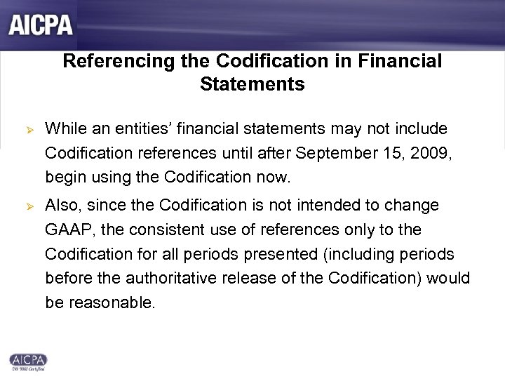 Referencing the Codification in Financial Statements Ø Ø While an entities’ financial statements may