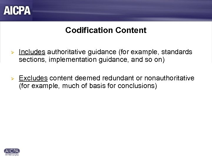 Codification Content Ø Ø Includes authoritative guidance (for example, standards sections, implementation guidance, and
