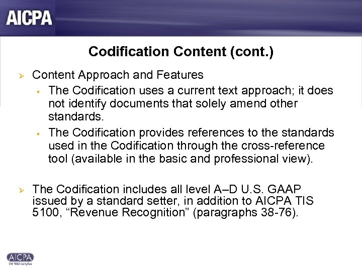 Codification Content (cont. ) Ø Ø Content Approach and Features § The Codification uses