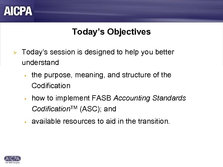 Today’s Objectives Ø Today’s session is designed to help you better understand § §