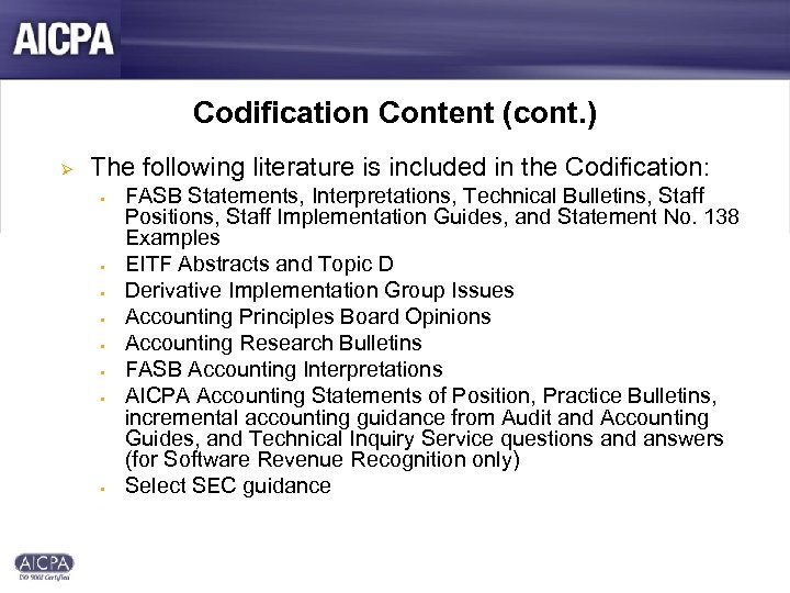 Codification Content (cont. ) Ø The following literature is included in the Codification: §