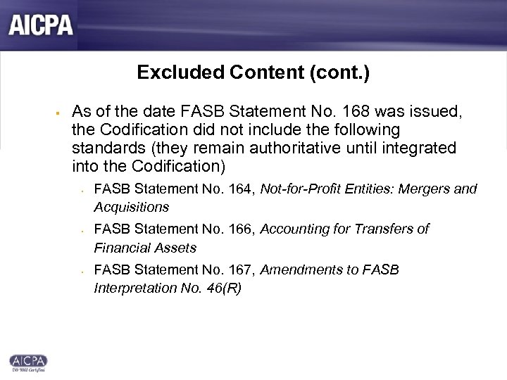 Excluded Content (cont. ) § As of the date FASB Statement No. 168 was
