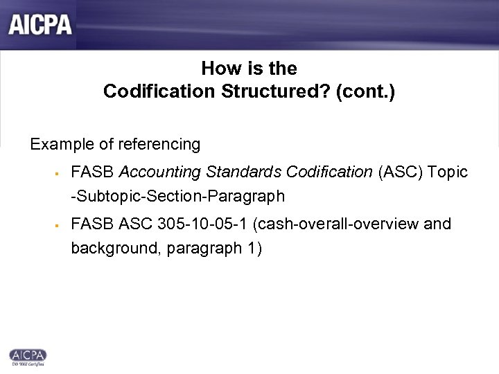 How is the Codification Structured? (cont. ) Example of referencing § § FASB Accounting