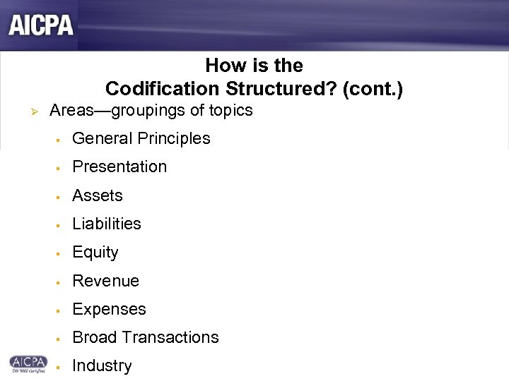 How is the Codification Structured? (cont. ) Ø Areas—groupings of topics § General Principles