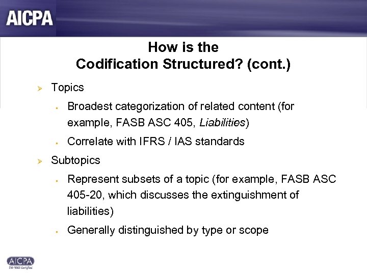 How is the Codification Structured? (cont. ) Ø Topics § § Ø Broadest categorization